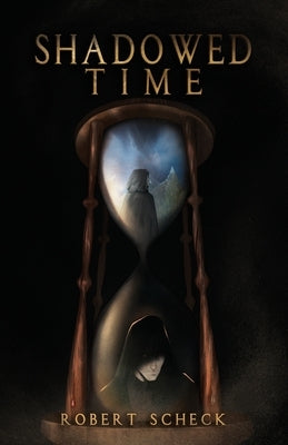 Shadowed Time by Scheck, Robert