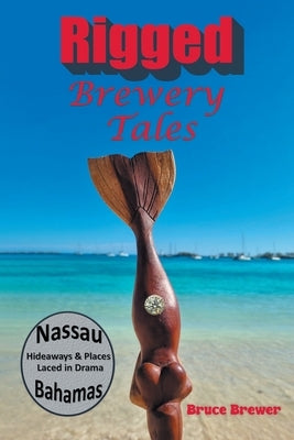 Rigged Brewery Tales by Brewer, Bruce