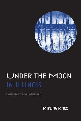 Under the Moon in Illinois by Knox, Kipling