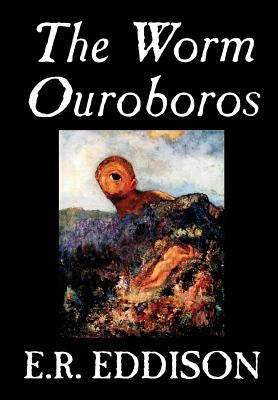 The Worm Ouroboros by E.R. Eddison, Fiction, Fantasy by Eddison, E. R.