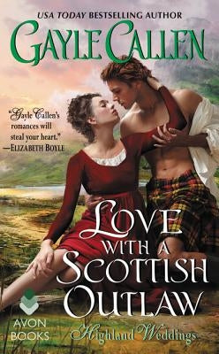 Love with a Scottish Outlaw: Highland Weddings by Callen, Gayle