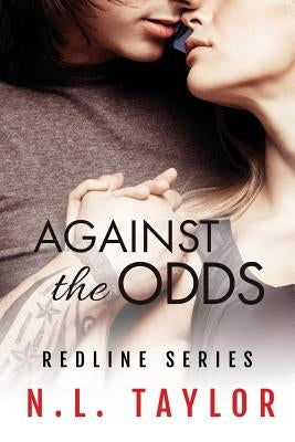 Against the Odds: Redline Series by Taylor, N. L.