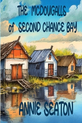 The McDougalls of Second Chance Bay by Seaton, Annie