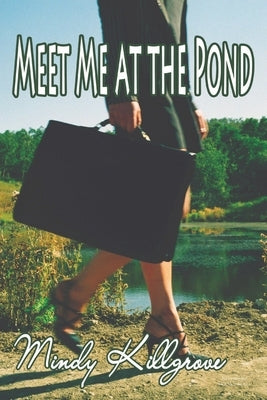 Meet Me at the Pond by Killgrove, Mindy