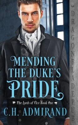 Mending the Duke's Pride by Admirand, C. H.