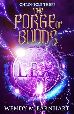 The Forge of Bonds: Chronicle Three in the Adventures of Jason Lex by Barnhart, Wendy M.