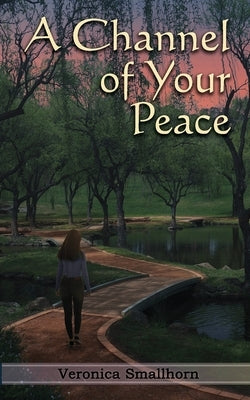 A Channel of Your Peace by Smallhorn, Veronica