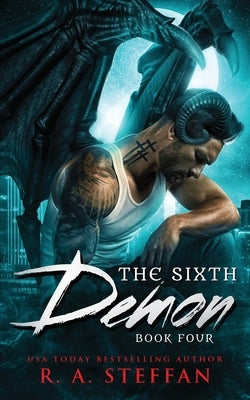 The Sixth Demon: Book Four by Steffan, R. a.