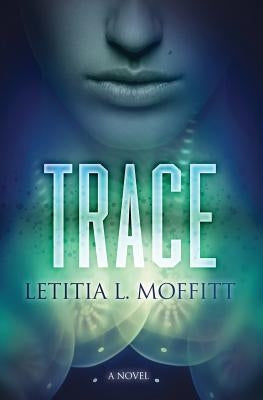 Trace by Moffitt, Letitia L.