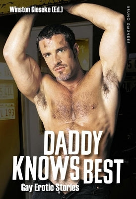 Daddy Knows Best: Gay Erotic Stories by Gieseke (Ed )., Winston