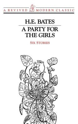 A Party for the Girls: Stories by Bates, H. E.