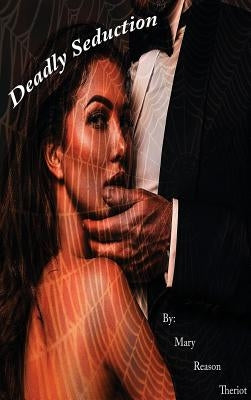 Deadly Seduction by Theriot, Mary Reason