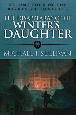 The Disappearance of Winter's Daughter by Sullivan, Michael J.