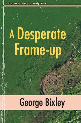 A Desperate Frame-up by Bixley, George