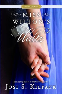 Miss Wilton's Waltz by Kilpack, Josi S.