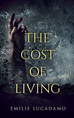 The Cost of Living by Lucadamo, Emilie