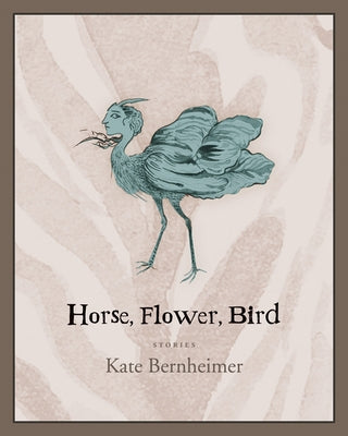 Horse, Flower, Bird by Bernheimer, Kate