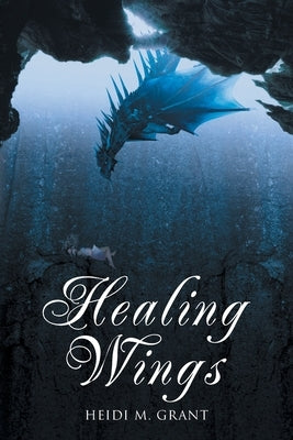 Healing Wings by Grant, Heidi M.