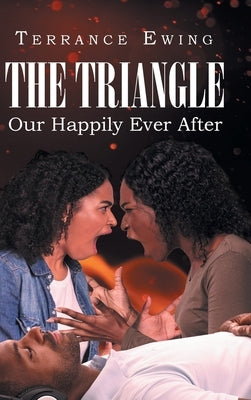 The Triangle: Our Happily Ever After by Ewing, Terrance