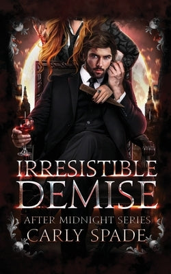 Irresistible Demise by Spade, Carly