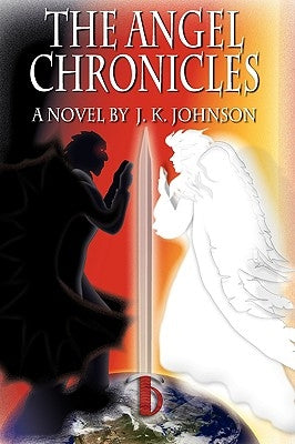 The Angel Chronicles by Johnson, J. K.