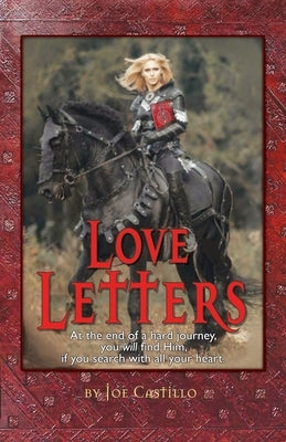 Love Letters: At the end of a broken journey you will find Him, if you search with all your heart. by Castillo, Joe S.