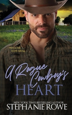 A Rogue Cowboy's Heart by Rowe, Stephanie