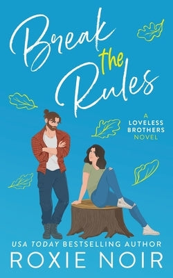 Break the Rules: A Brother's Best Friend Romance by Noir, Roxie