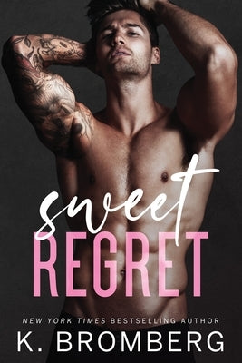 Sweet Regret: A second chance, secret baby, rockstar romance by Bromberg, K.