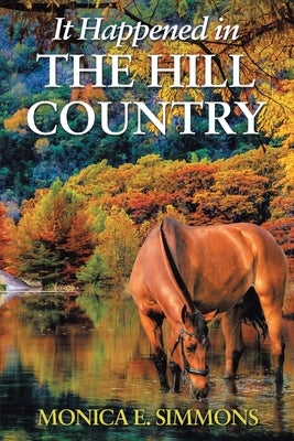 It Happened in The Hill Country by Simmons, Monica E.