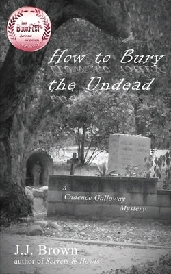 How to Bury the Undead by Brown, J. J.