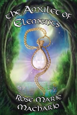 The Amulet of Elements by Machario, Rose Marie