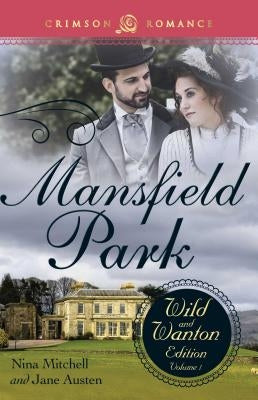 Mansfield Park: The Wild and Wanton Edition, Volume 1 by Mitchell, Nina