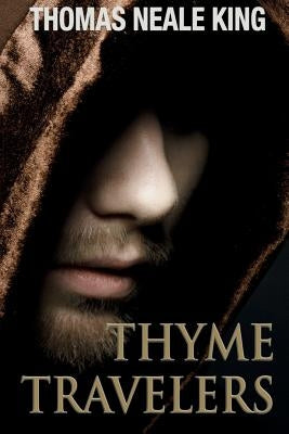 Thyme Travelers by King, Thomas Neale