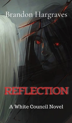 Reflection: A White Council Novel by Hargraves, Brandon