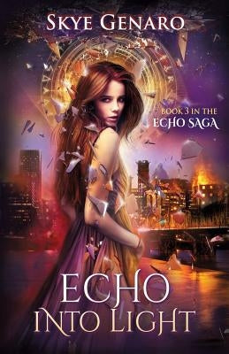 Echo Into Light: Book 3 in The Echo Saga by Skye, Genaro