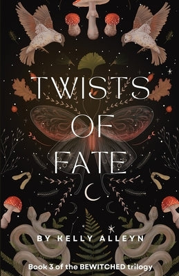 Twists of Fate: Book 3 of the Bewitched trilogy by Alleyn, Kelly