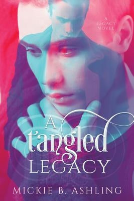 A Tangled Legacy by Ashling, Mickie B.