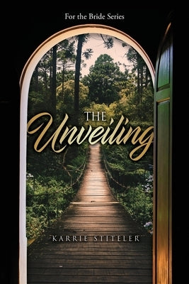 The Unveiling by Stiteler, Karrie