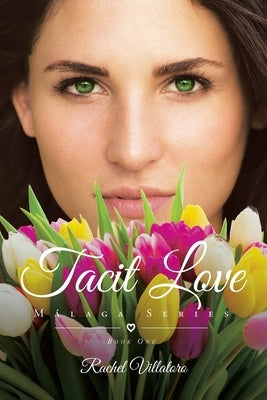 Tacit Love: Book One by Villatoro, Rachel