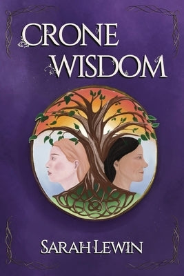 Crone Wisdom by Lewin, Sarah Elizabeth