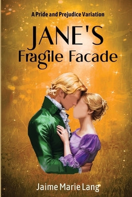 Jane's Fragile Fa?ade: A Pride and Prejudice Variation by Lang, Jaime Marie