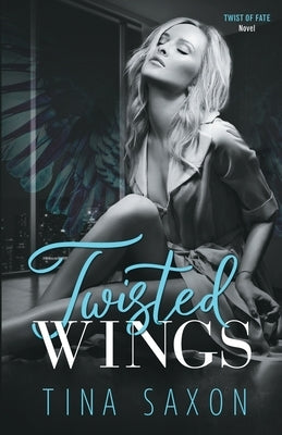 Twisted Wings: Twist of Fate Novel by Saxon, Tina