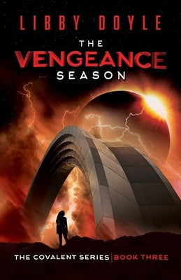 The Vengeance Season: The Covalent Series Book Three by Doyle, Libby