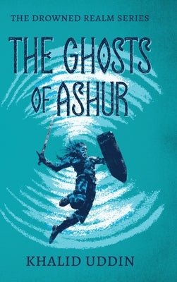 The Ghosts of Ashur by Uddin, Khalid