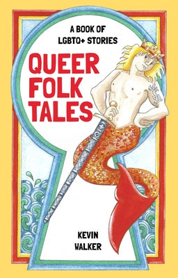 Queer Folk Tales: A Book of LGBTQ Stories by Walker, Kevin