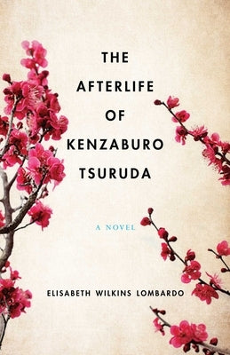 The Afterlife of Kenzaburo Tsuruda by Lombardo, Elisabeth Wilkins