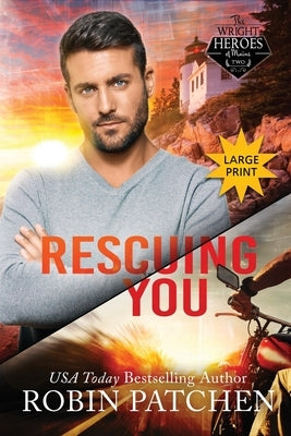 Rescuing You: Large Print Edition by Patchen, Robin