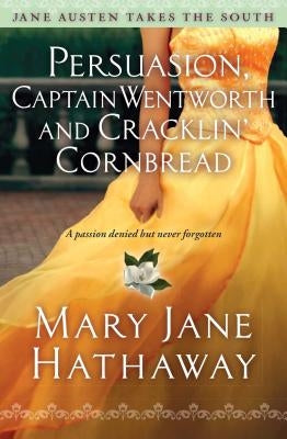 Persuasion, Captain Wentworth and Cracklin' Cornbread by Hathaway, Mary Jane