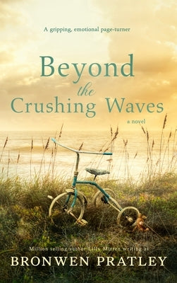 Beyond the Crushing Waves: A gripping, emotional page-turner by Pratley, Bronwen